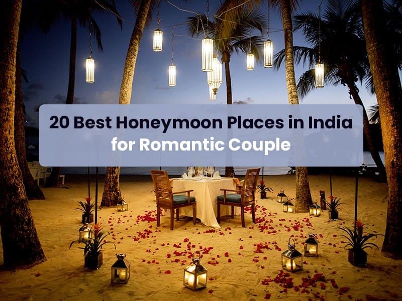 20 Best Honeymoon Destinations in India for Romantic Couple